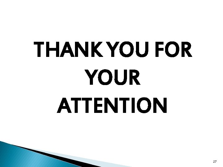 THANK YOU FOR YOUR ATTENTION 27 