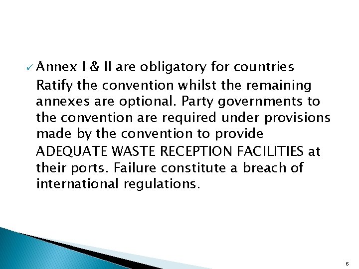 ü Annex I & II are obligatory for countries Ratify the convention whilst the