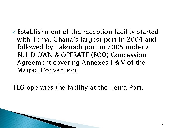 ü Establishment of the reception facility started with Tema, Ghana’s largest port in 2004