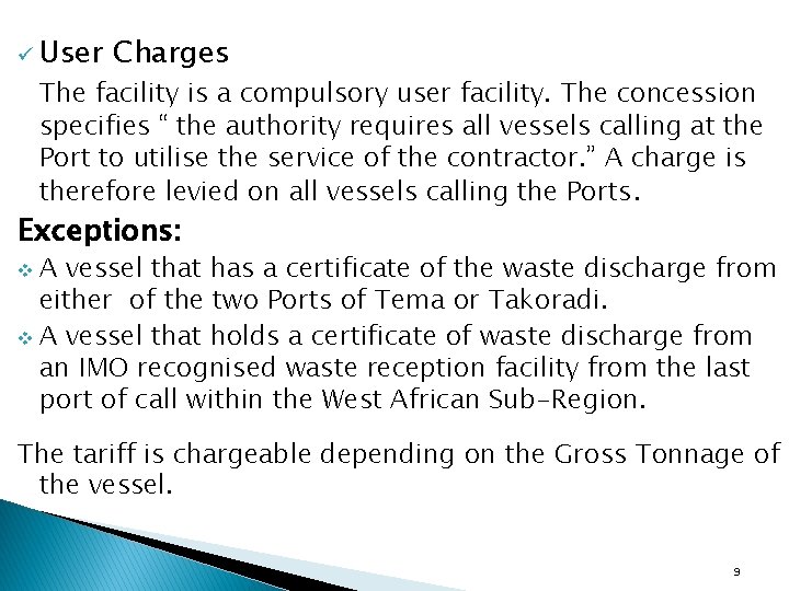ü User Charges The facility is a compulsory user facility. The concession specifies “