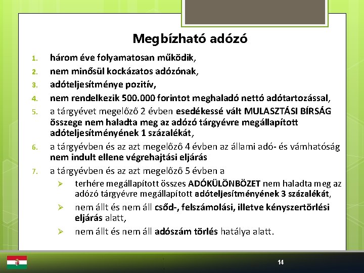 Megbízható adózó 1. 2. 3. 4. 5. 6. 7. három éve folyamatosan működik, nem