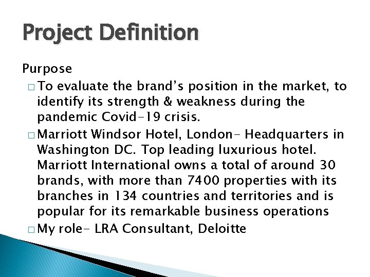 Project Definition Purpose � To evaluate the brand’s position in the market, to identify