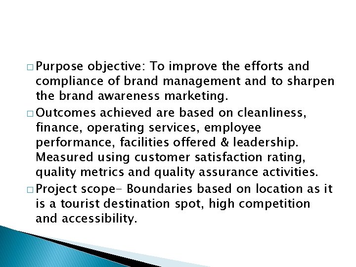 � Purpose objective: To improve the efforts and compliance of brand management and to