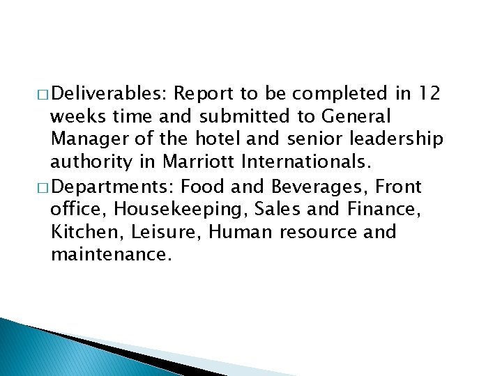� Deliverables: Report to be completed in 12 weeks time and submitted to General