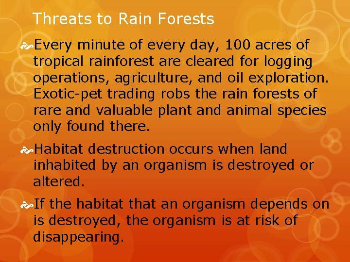 Threats to Rain Forests Every minute of every day, 100 acres of tropical rainforest