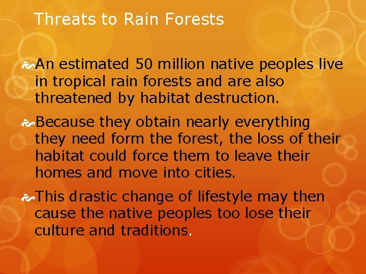 Threats to Rain Forests An estimated 50 million native peoples live in tropical rain