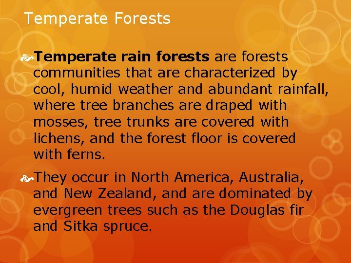 Temperate Forests Temperate rain forests are forests communities that are characterized by cool, humid