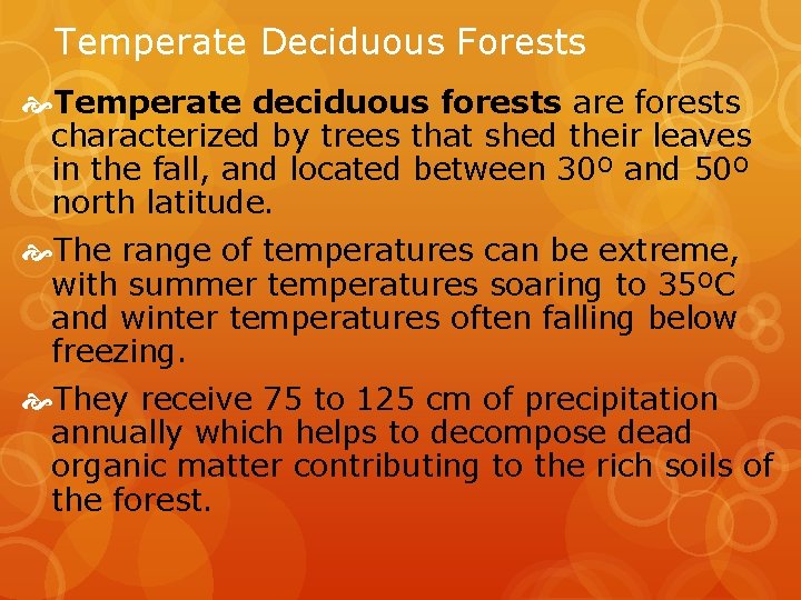 Temperate Deciduous Forests Temperate deciduous forests are forests characterized by trees that shed their