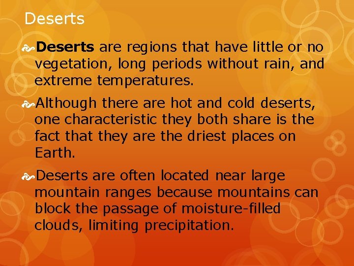 Deserts are regions that have little or no vegetation, long periods without rain, and