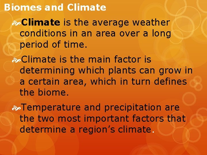 Biomes and Climate is the average weather conditions in an area over a long