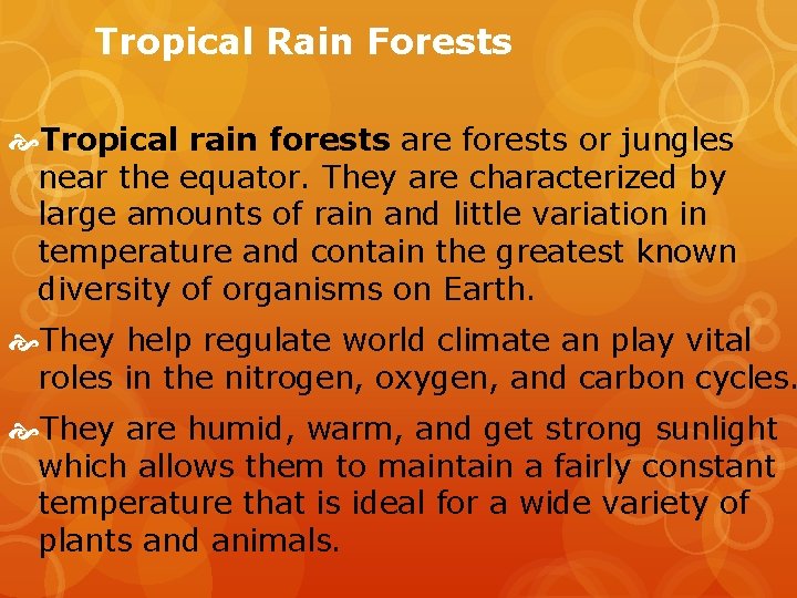 Tropical Rain Forests Tropical rain forests are forests or jungles near the equator. They