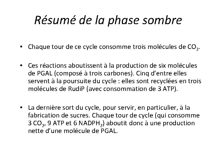 Résumé de la phase sombre • Chaque tour de ce cycle consomme trois molécules