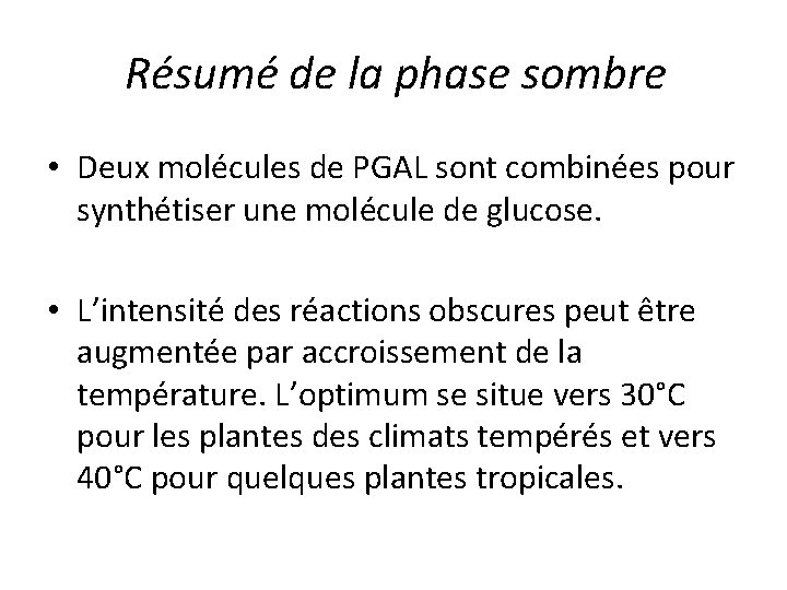 Résumé de la phase sombre • Deux molécules de PGAL sont combinées pour synthétiser