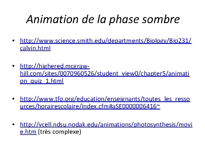 Animation de la phase sombre • http: //www. science. smith. edu/departments/Biology/Bio 231/ calvin. html