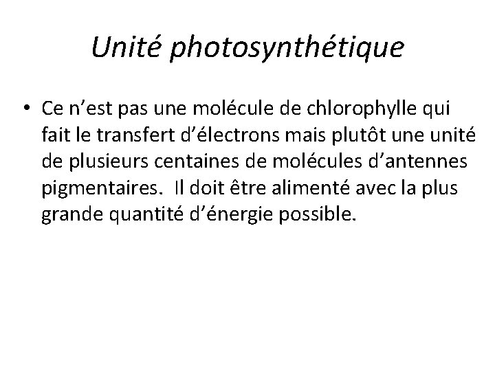 Unité photosynthétique • Ce n’est pas une molécule de chlorophylle qui fait le transfert