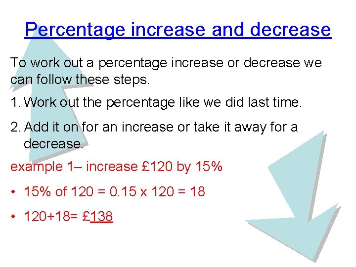 Percentage increase and decrease To work out a percentage increase or decrease we can