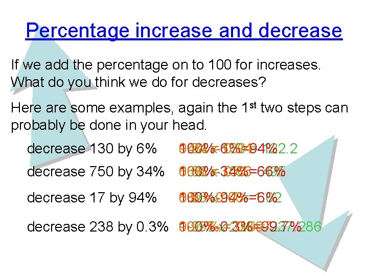 Percentage increase and decrease If we add the percentage on to 100 for increases.