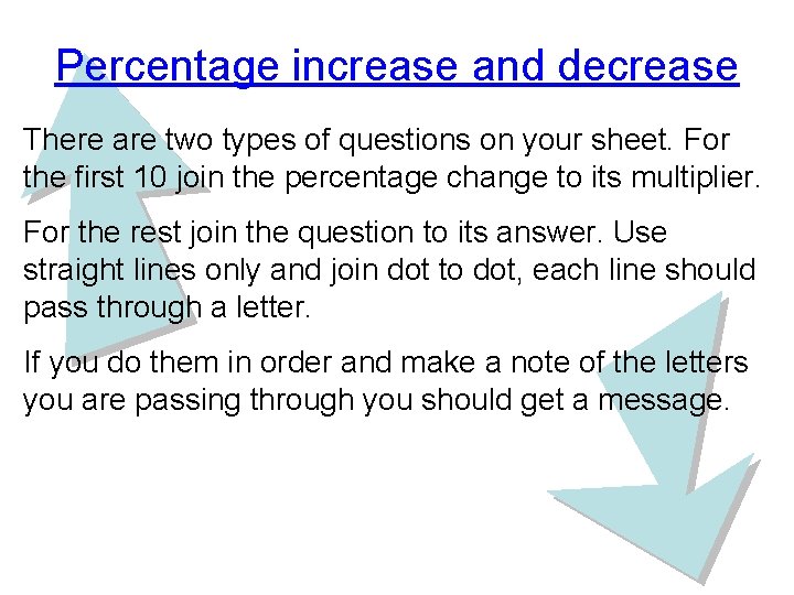 Percentage increase and decrease There are two types of questions on your sheet. For