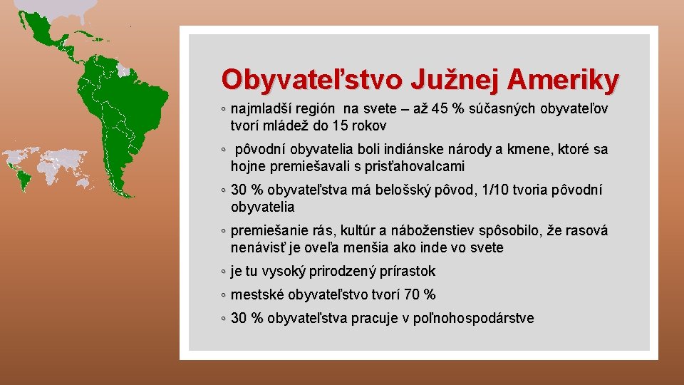 Obyvateľstvo Južnej Ameriky ◦ najmladší región na svete – až 45 % súčasných obyvateľov