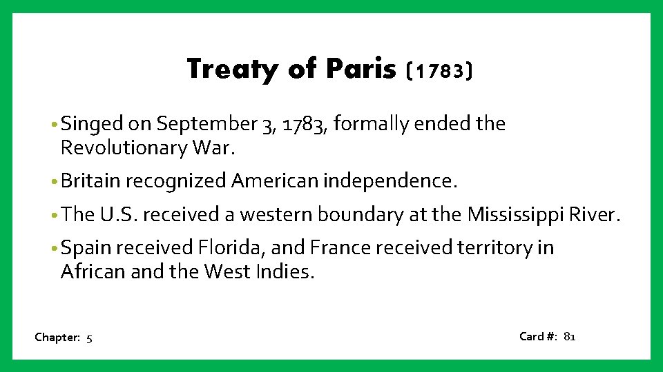 Treaty of Paris (1783) • Singed on September 3, 1783, formally ended the Revolutionary