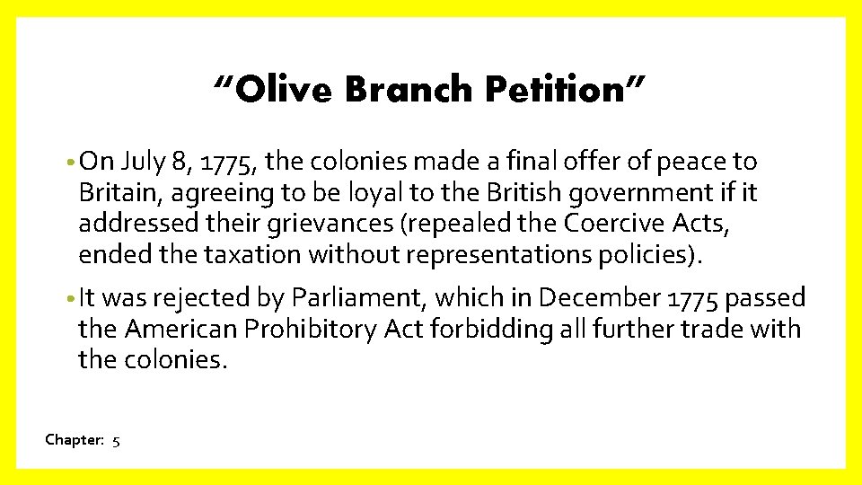 “Olive Branch Petition” • On July 8, 1775, the colonies made a final offer