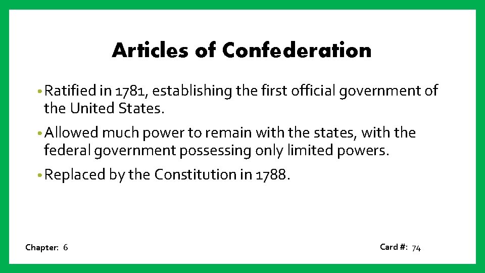Articles of Confederation • Ratified in 1781, establishing the first official government of the