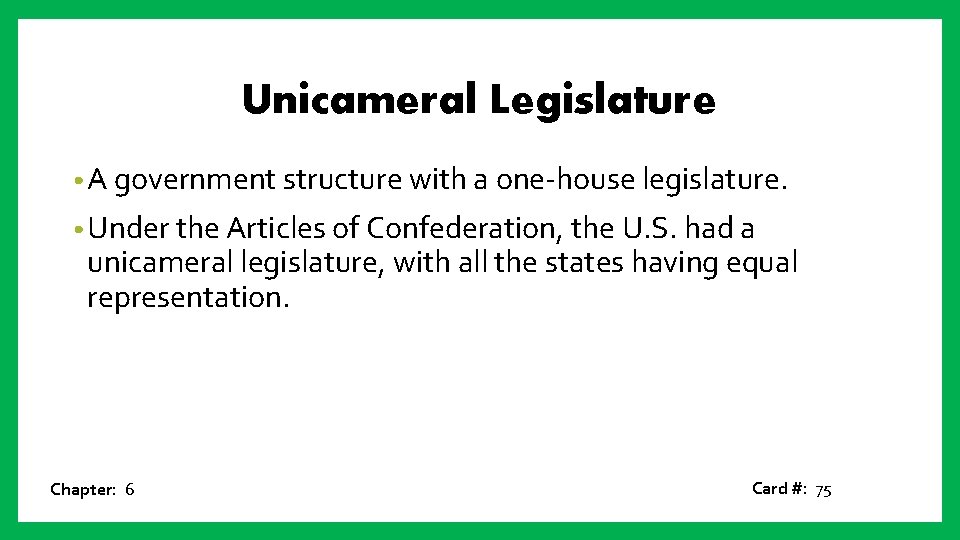 Unicameral Legislature • A government structure with a one-house legislature. • Under the Articles