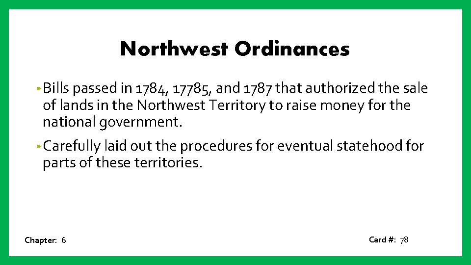 Northwest Ordinances • Bills passed in 1784, 17785, and 1787 that authorized the sale