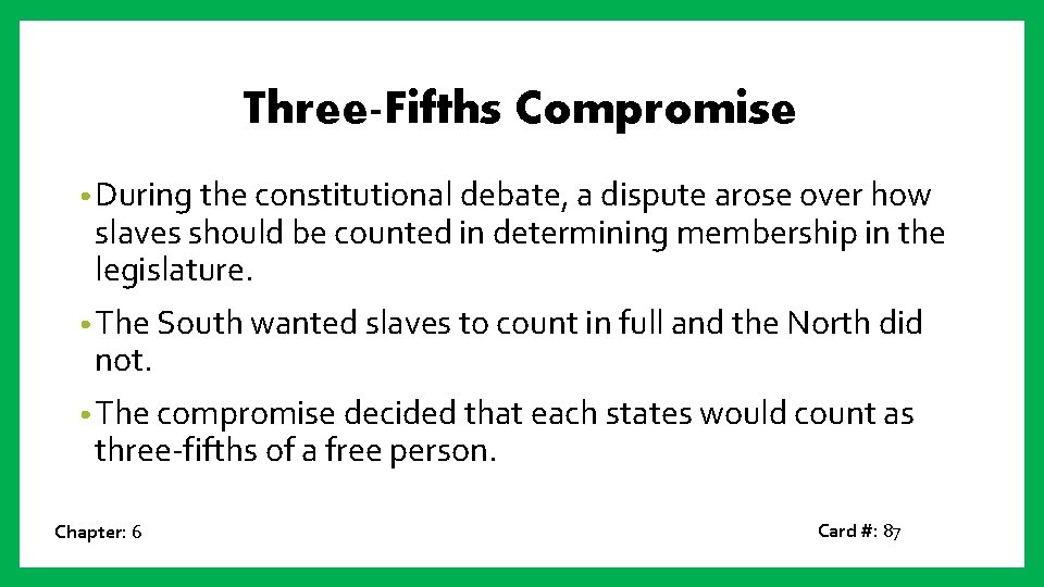 Three-Fifths Compromise • During the constitutional debate, a dispute arose over how slaves should