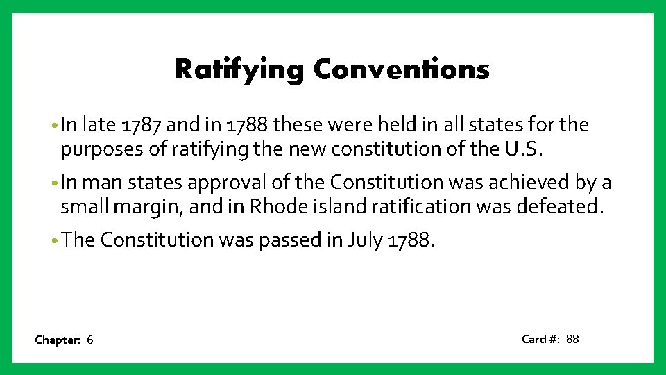 Ratifying Conventions • In late 1787 and in 1788 these were held in all