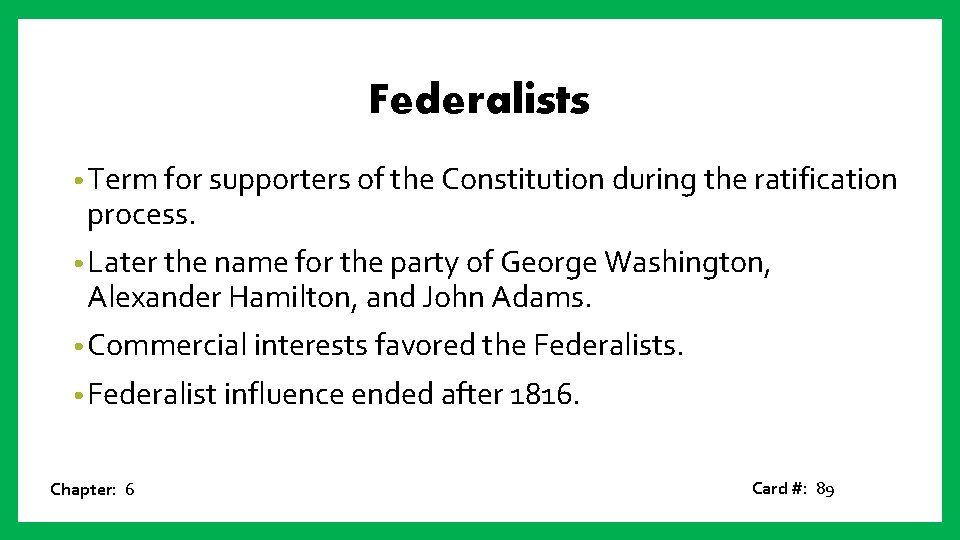 Federalists • Term for supporters of the Constitution during the ratification process. • Later