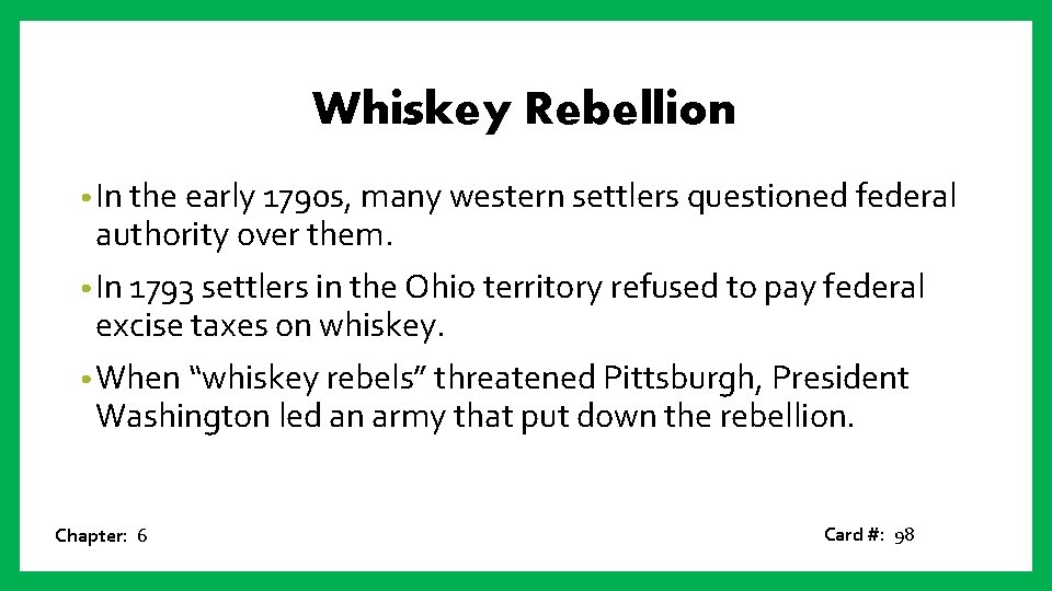 Whiskey Rebellion • In the early 1790 s, many western settlers questioned federal authority