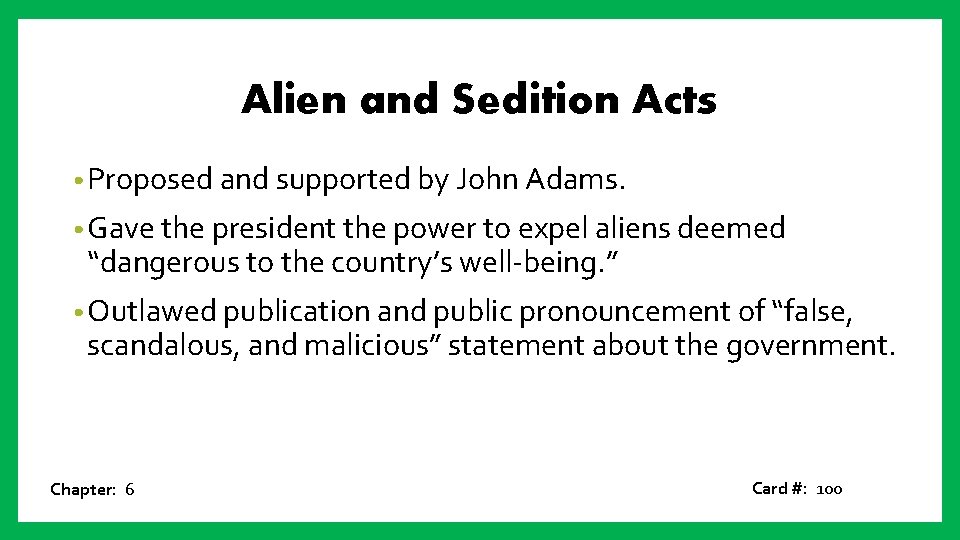 Alien and Sedition Acts • Proposed and supported by John Adams. • Gave the