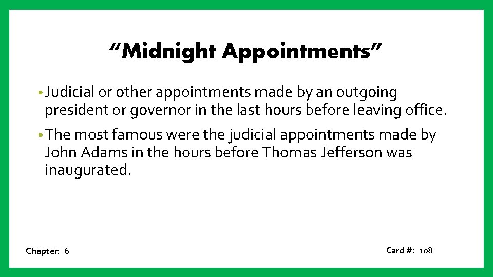 “Midnight Appointments” • Judicial or other appointments made by an outgoing president or governor