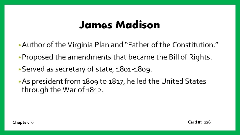 James Madison • Author of the Virginia Plan and “Father of the Constitution. ”