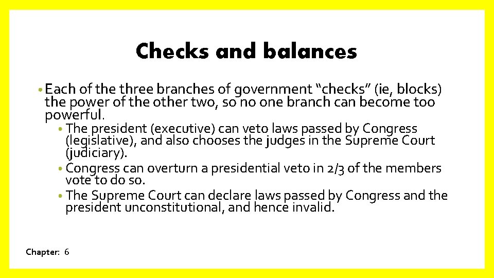 Checks and balances • Each of the three branches of government “checks” (ie, blocks)