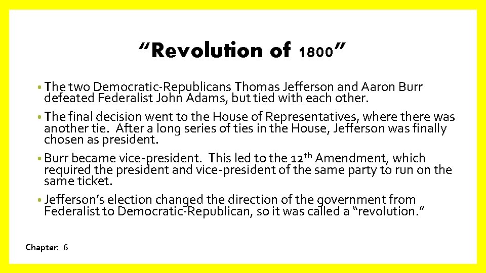 “Revolution of 1800” • The two Democratic-Republicans Thomas Jefferson and Aaron Burr defeated Federalist