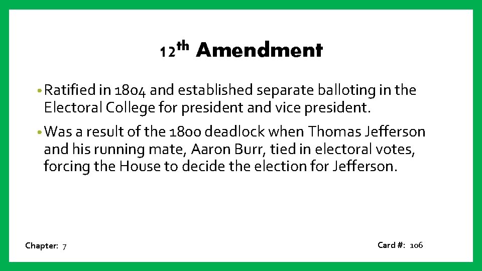 th 12 Amendment • Ratified in 1804 and established separate balloting in the Electoral