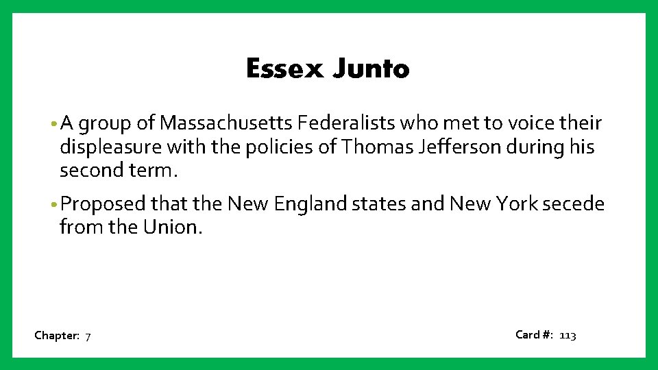 Essex Junto • A group of Massachusetts Federalists who met to voice their displeasure