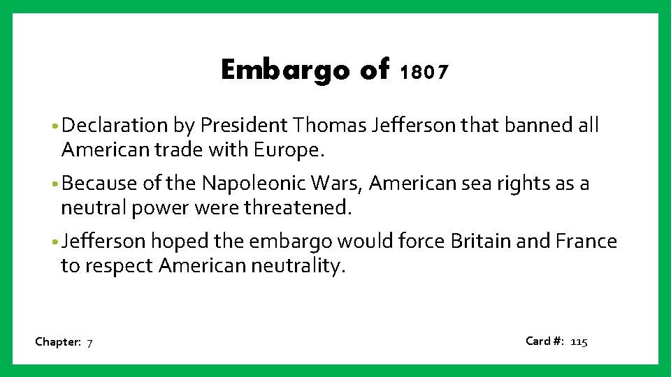Embargo of 1807 • Declaration by President Thomas Jefferson that banned all American trade