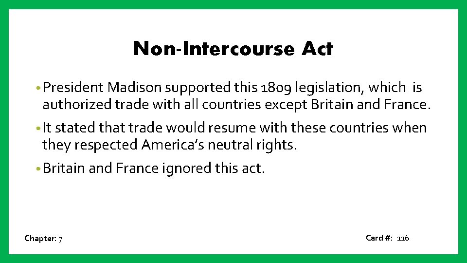 Non-Intercourse Act • President Madison supported this 1809 legislation, which is authorized trade with