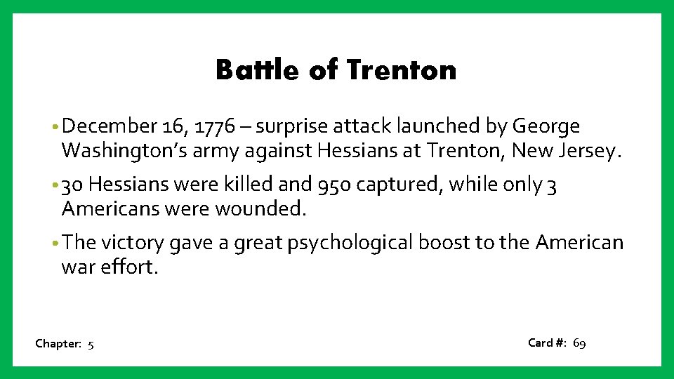Battle of Trenton • December 16, 1776 – surprise attack launched by George Washington’s