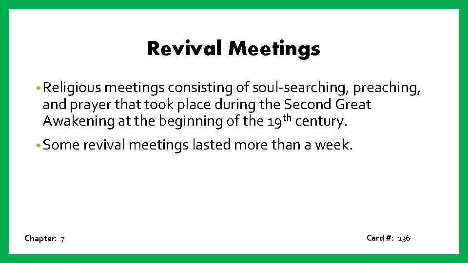 Revival Meetings • Religious meetings consisting of soul-searching, preaching, and prayer that took place