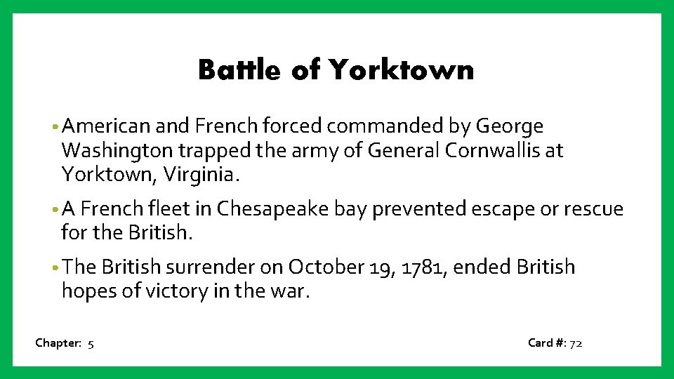 Battle of Yorktown • American and French forced commanded by George Washington trapped the