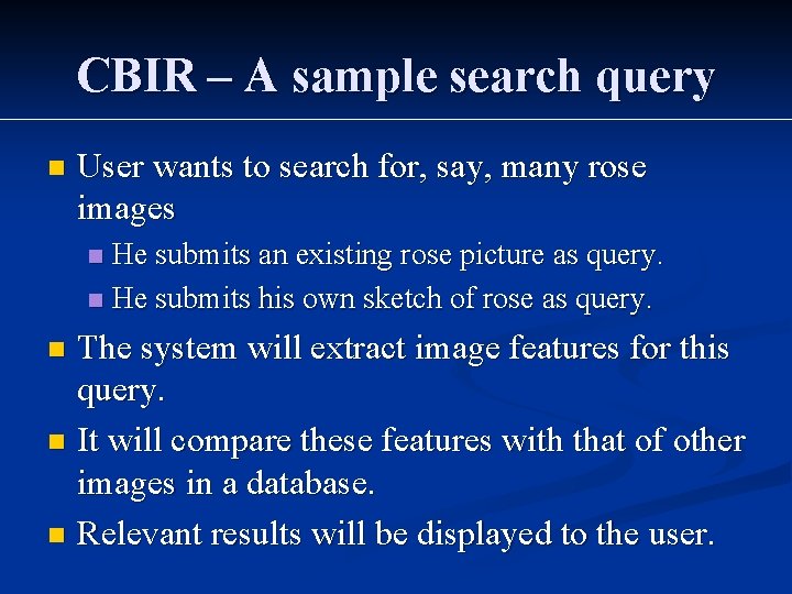 CBIR – A sample search query n User wants to search for, say, many