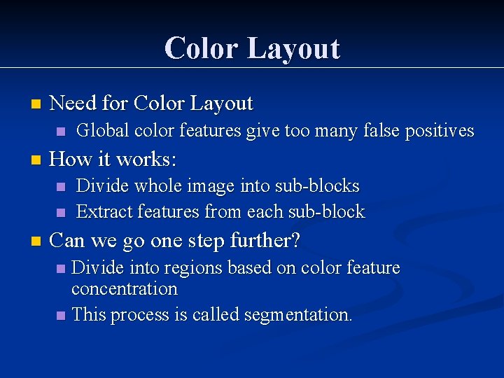 Color Layout n Need for Color Layout n n How it works: n n