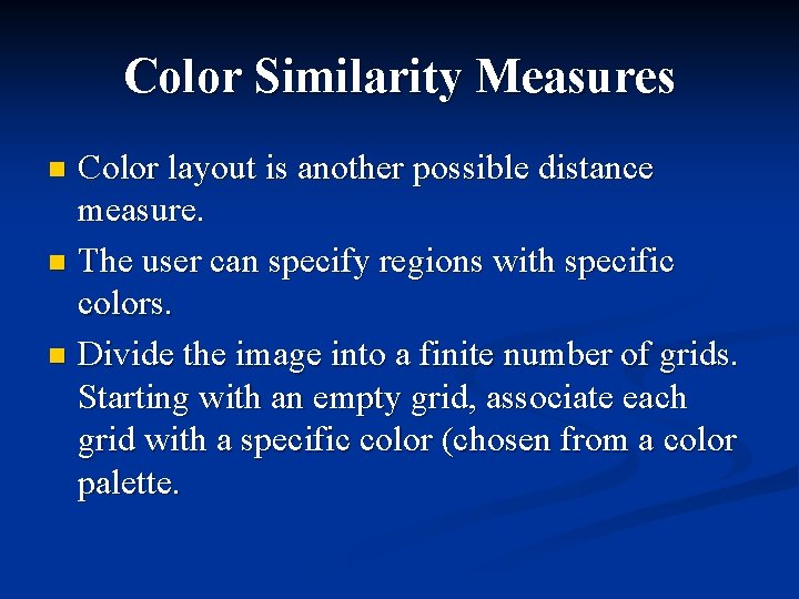 Color Similarity Measures Color layout is another possible distance measure. n The user can