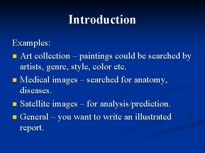Introduction Examples: n Art collection – paintings could be searched by artists, genre, style,