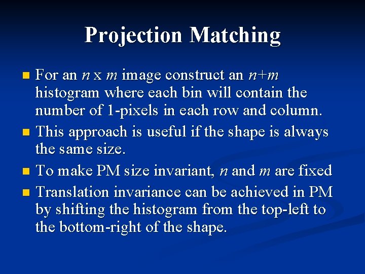 Projection Matching For an n x m image construct an n+m histogram where each