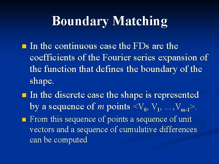 Boundary Matching In the continuous case the FDs are the coefficients of the Fourier